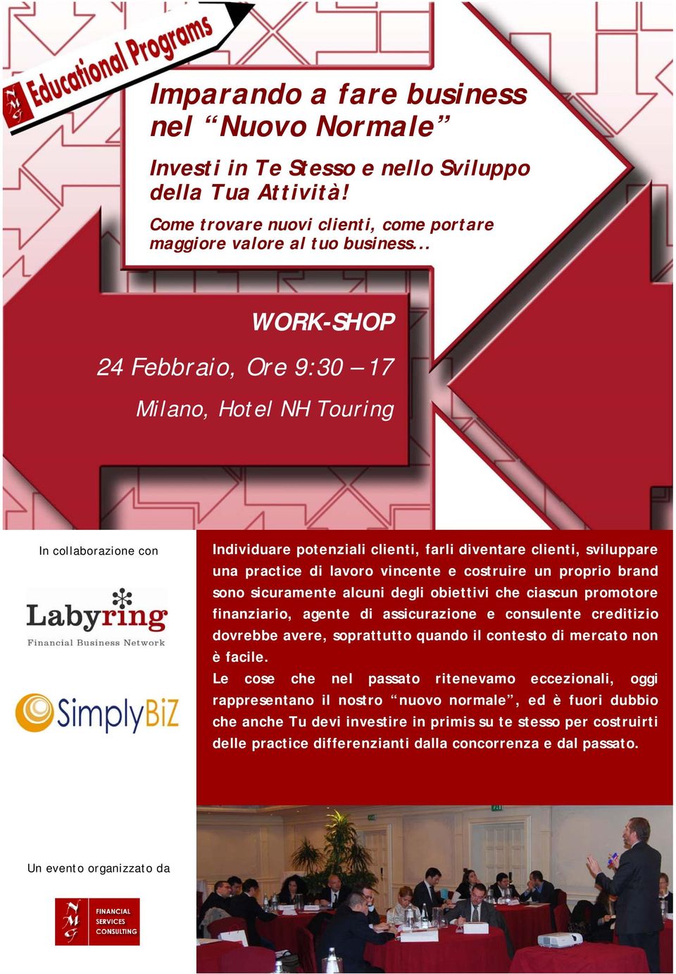 proprio brand sono sicuramente alcuni degli obiettivi che ciascun promotore finanziario, agente di assicurazione e consulente creditizio dovrebbe avere, soprattutto quando il contesto di mercato non