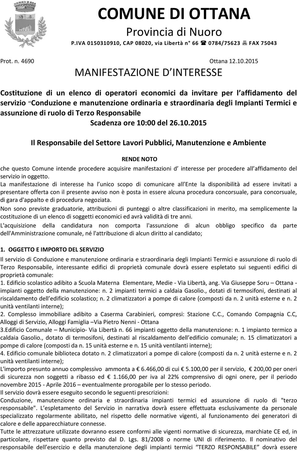 servizio Conduzione e manutenzione ordinaria e straordinaria degli Impianti Termici e assunzione di ruolo di Terzo Responsabile Scadenza ore 10: