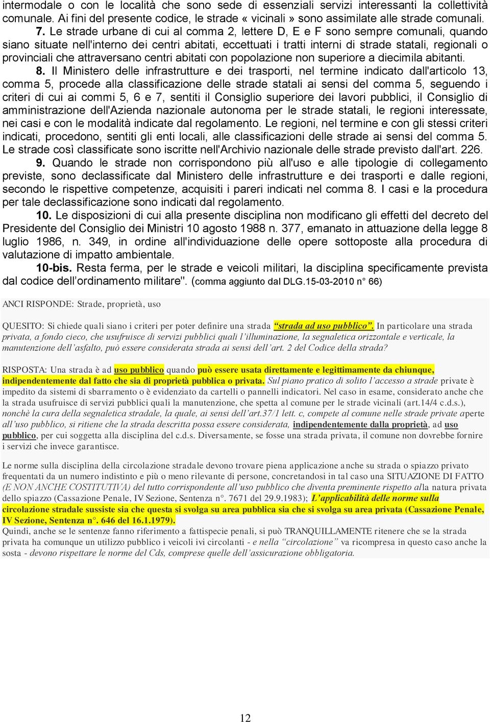 che attraversano centri abitati con popolazione non superiore a diecimila abitanti. 8.