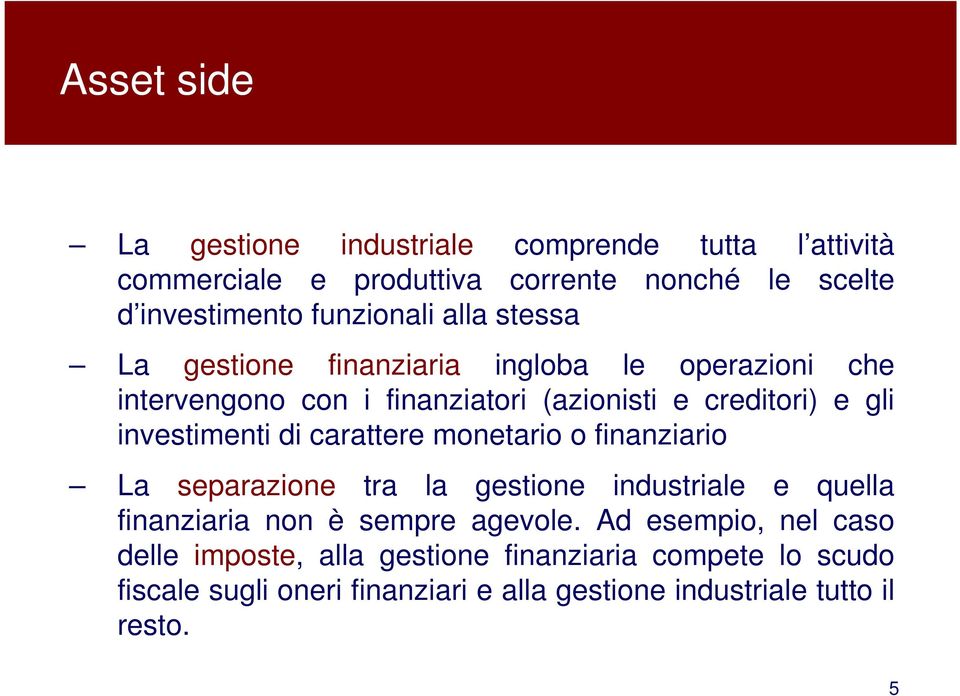 carar monario o finanziario La sparazion ra la gsion indusrial qulla finanziaria non è smpr agvol.