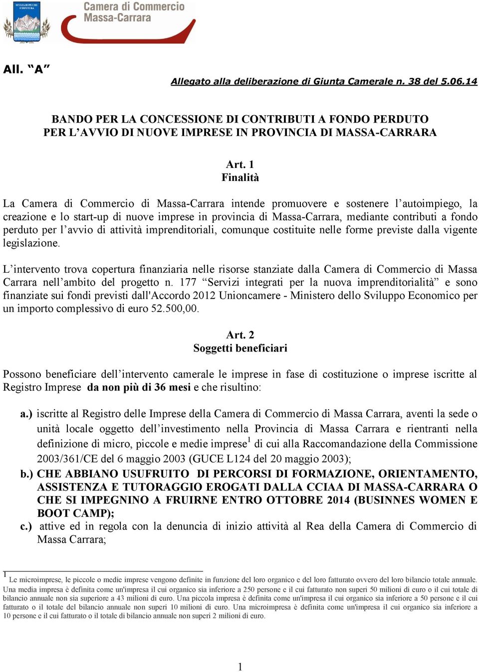 perduto per l avvio di attività imprenditoriali, comunque costituite nelle forme previste dalla vigente legislazione.