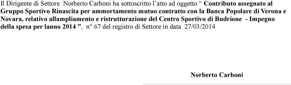 di Verona e Novara, relativo allampliamento e ristrutturazione del Centro Sportivo di Budrione