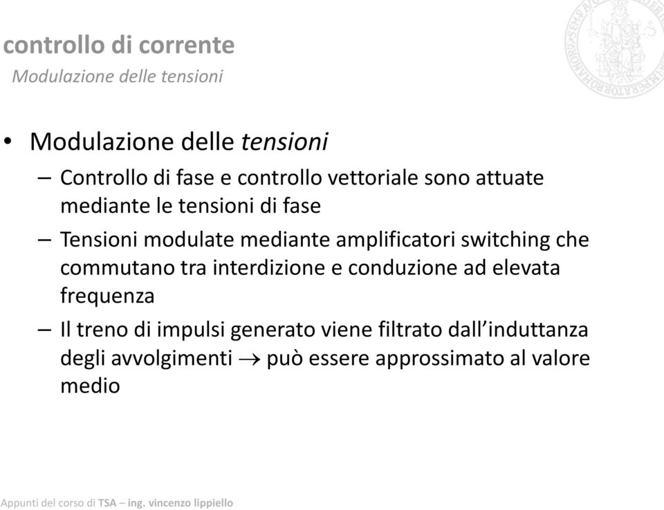 amplificatori switching che commutano tra interdizione e conduzione ad elevata frequenza Il