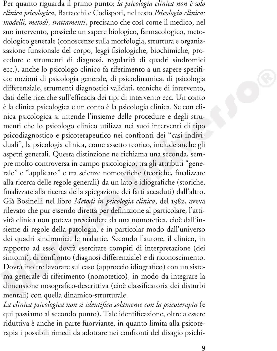 biochimiche, procedure e strumenti di diagnosi, regolarità di quadri sindromici ecc.