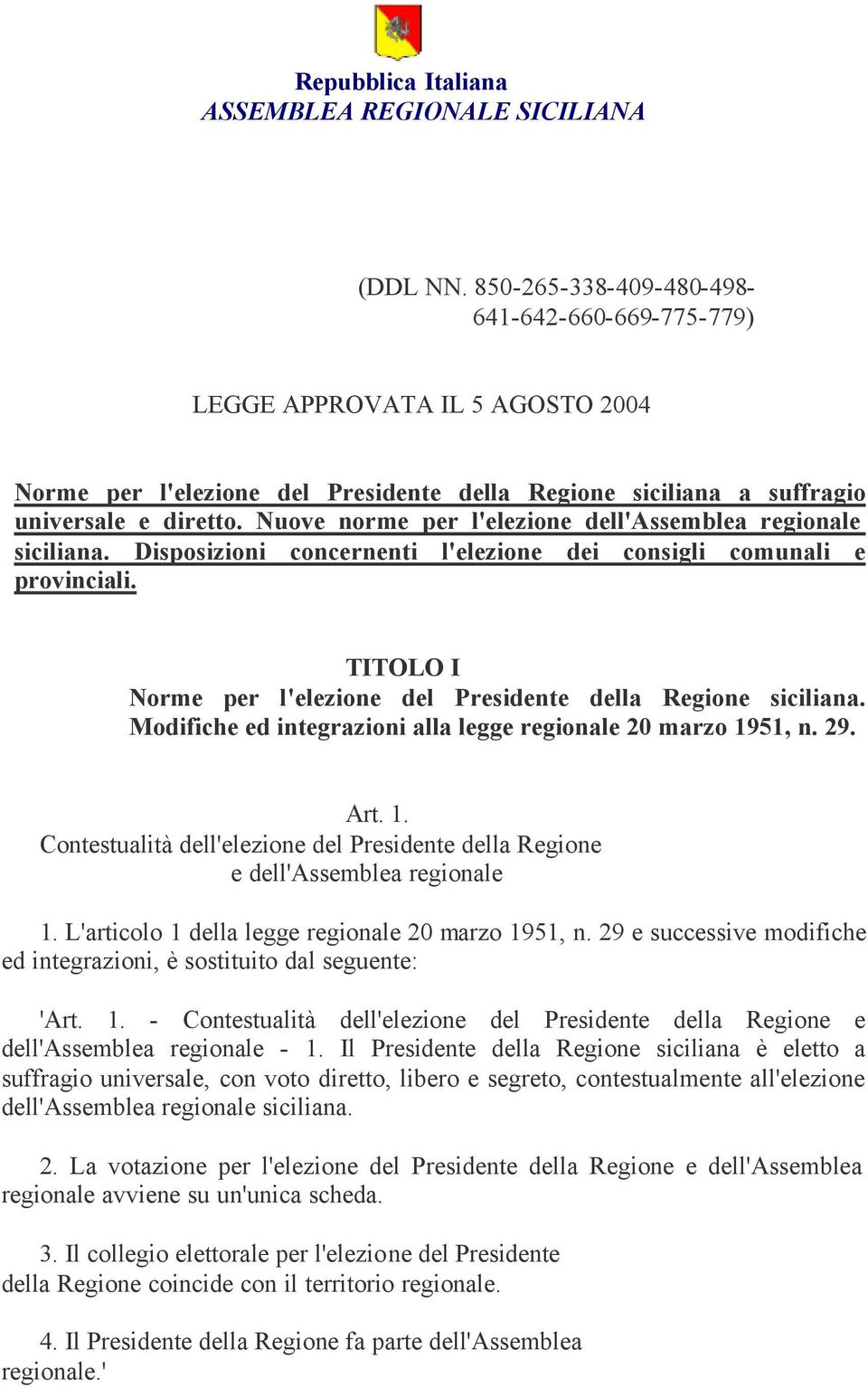 Nuove norme per l'elezione dell'assemblea regionale siciliana. Disposizioni concernenti l'elezione dei consigli comunali e provinciali.