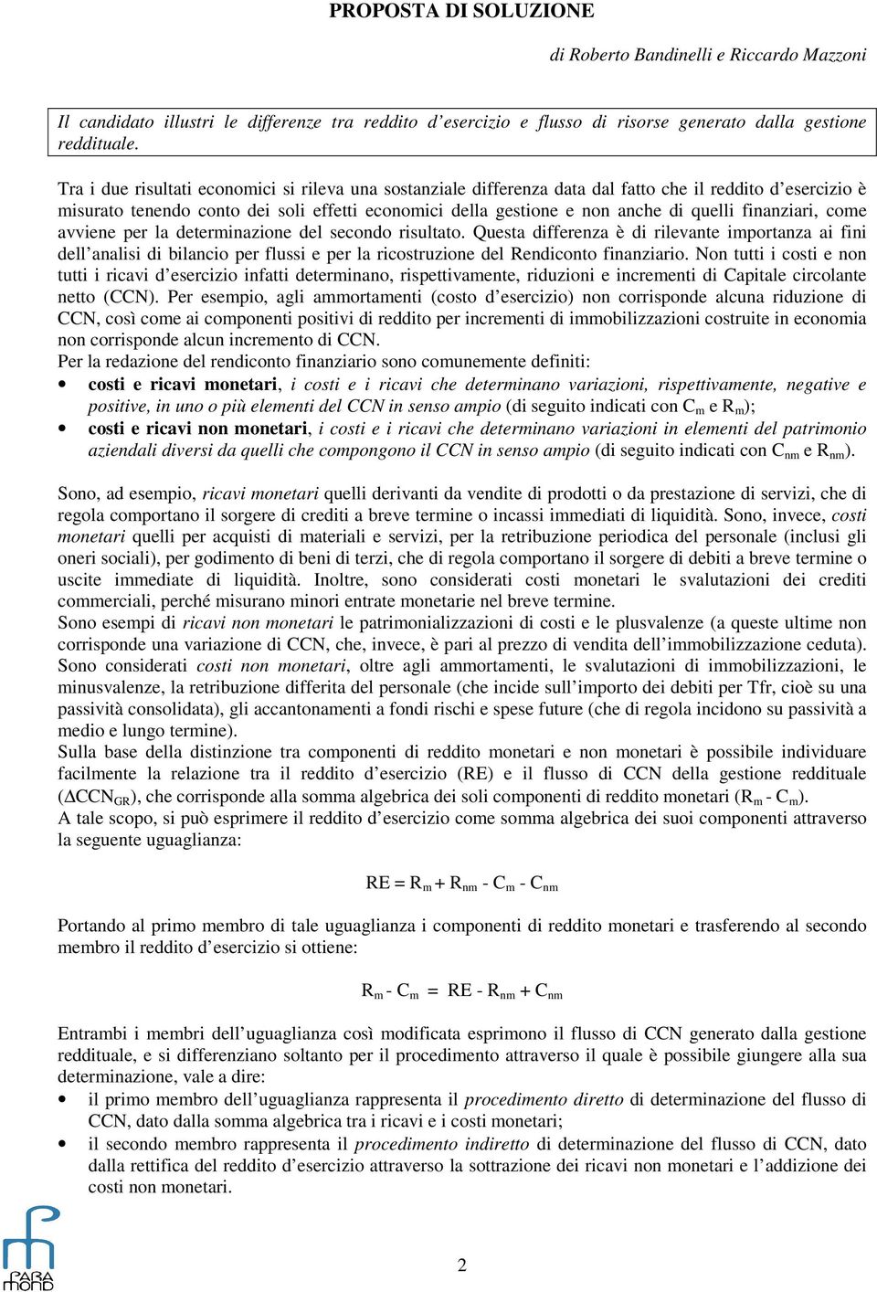 finanziari, come avviene per la determinazione del secondo risultato.