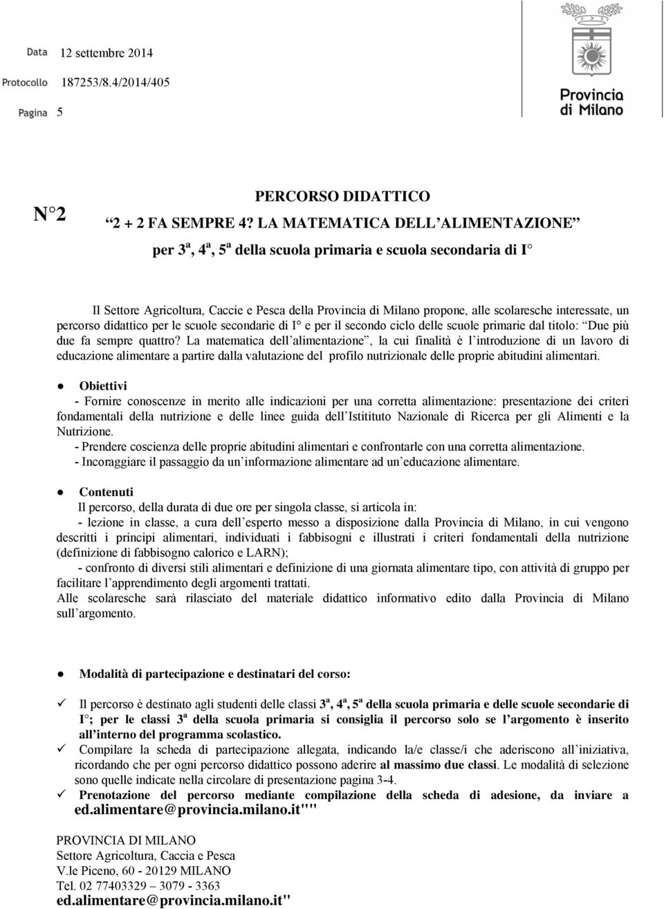 secondo ciclo delle scuole primarie dal titolo: Due più due fa sempre quattro?