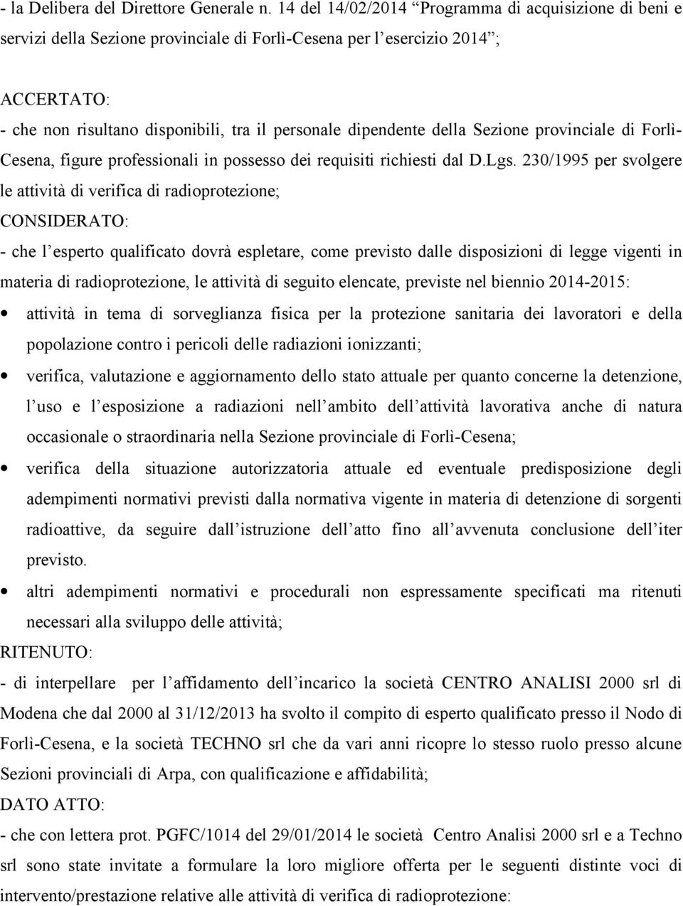 della Sezione provinciale di Forlì- Cesena, figure professionali in possesso dei requisiti richiesti dal D.Lgs.