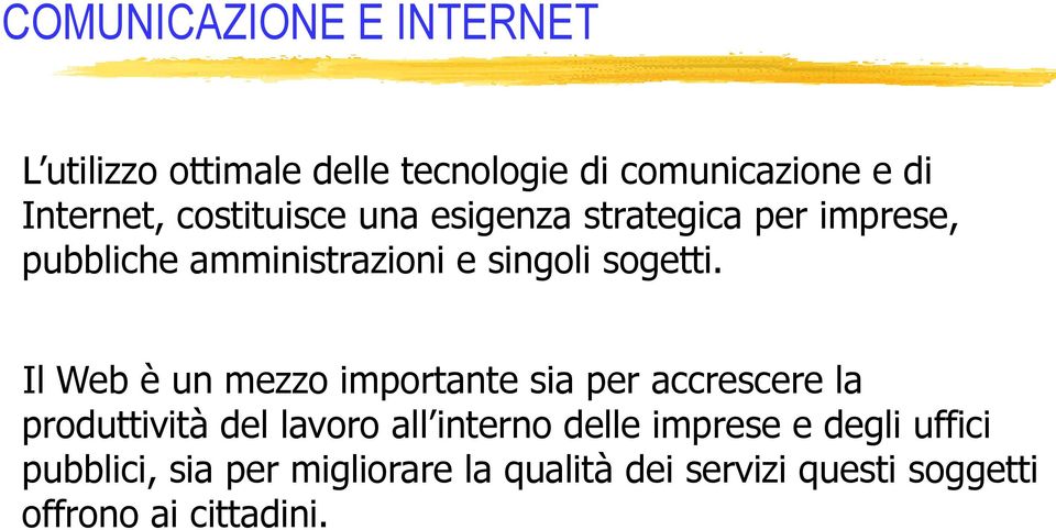 Il Web è un mezzo importante sia per accrescere la produttività del lavoro all interno delle