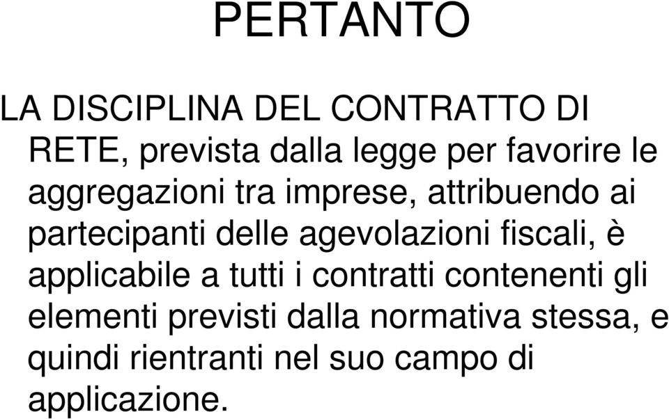 agevolazioni fiscali, è applicabile a tutti i contratti contenenti gli