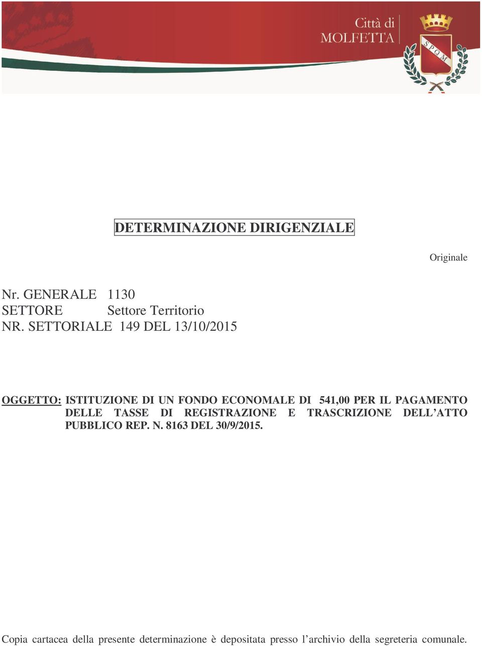 DELLE TASSE DI REGISTRAZIONE E TRASCRIZIONE DELL ATTO PUBBLICO REP. N. 8163 DEL 30/9/2015.