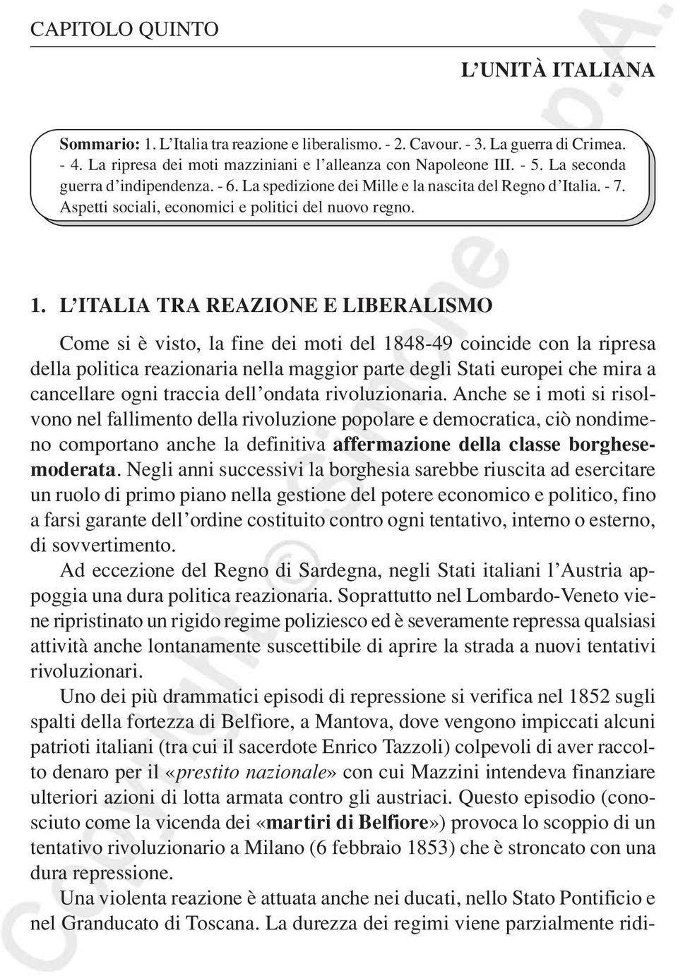 L ITALIA TRA REAZIONE E LIBERALISMO Come si è visto, la fine dei moti del 1848-49 coincide con la ripresa della politica reazionaria nella maggior parte degli Stati europei che mira a cancellare ogni