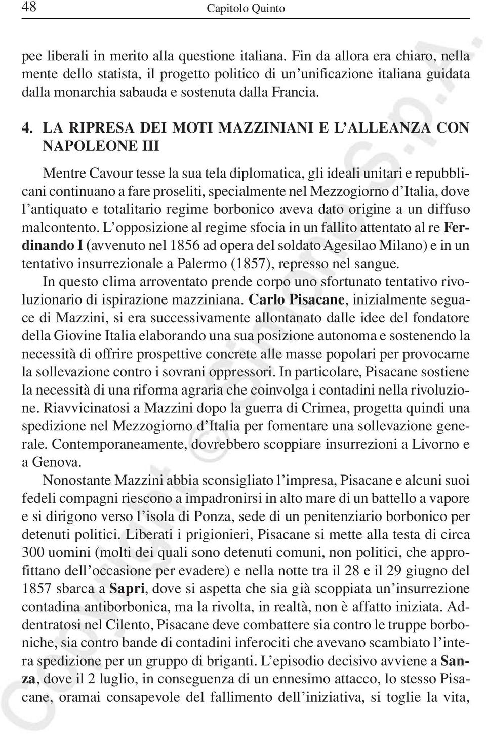 LA RIPRESA DEI MOTI MAZZINIANI E L ALLEANZA CON NAPOLEONE III Mentre Cavour tesse la sua tela diplomatica, gli ideali unitari e repubblicani continuano a fare proseliti, specialmente nel Mezzogiorno