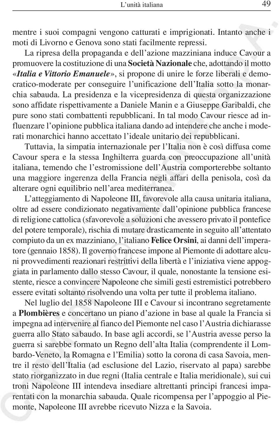 forze liberali e democratico-moderate per conseguire l unificazione dell Italia sotto la monarchia sabauda.