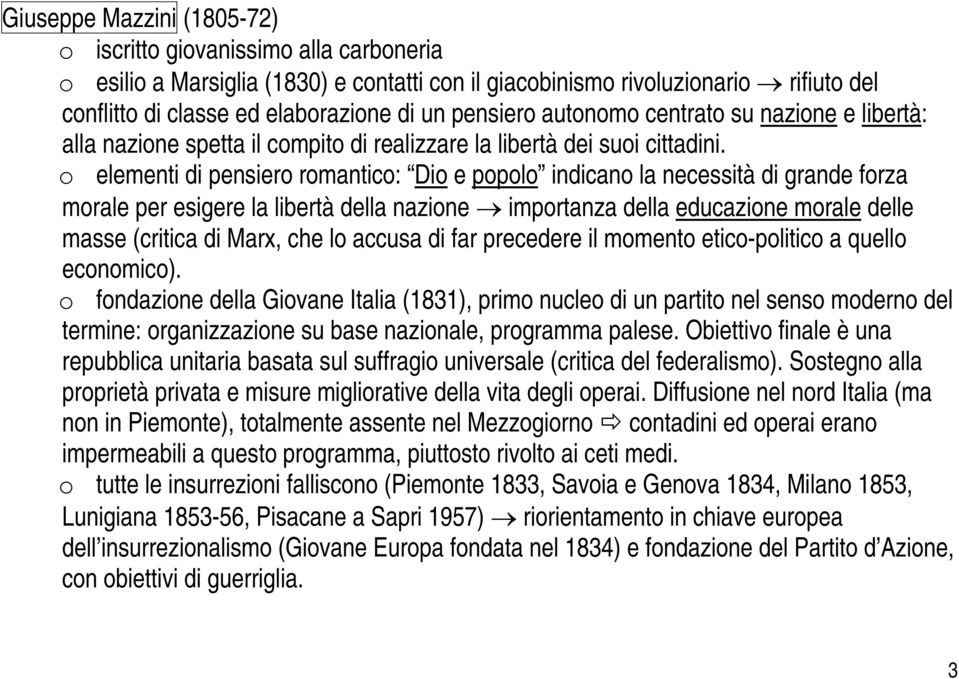 o elementi di pensiero romantico: Dio e popolo indicano la necessità di grande forza morale per esigere la libertà della nazione importanza della educazione morale delle masse (critica di Marx, che