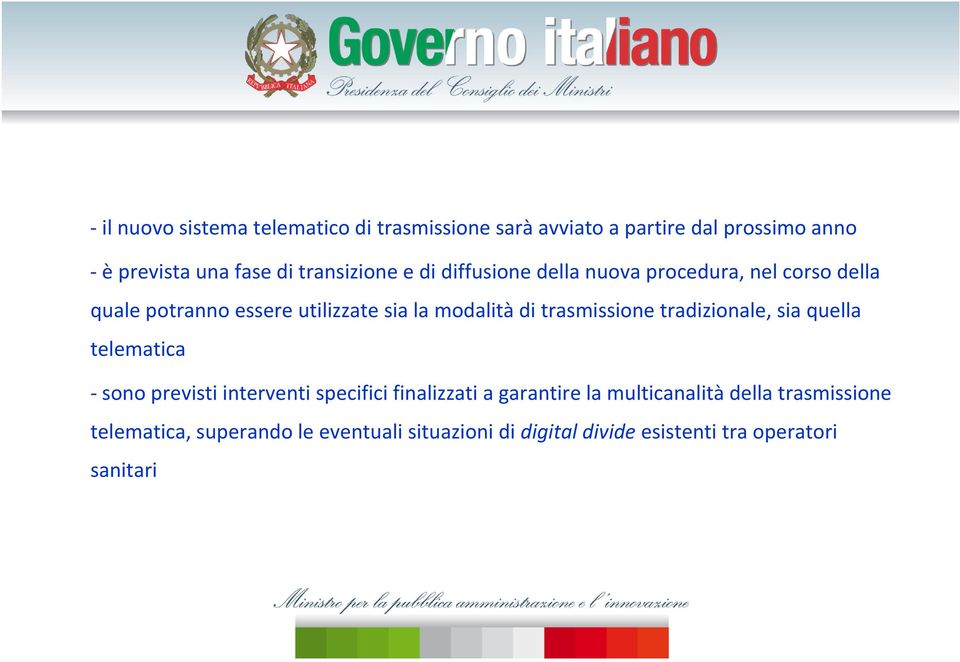 di trasmissione tradizionale, sia quella telematica sono previsti interventi specifici finalizzati a garantire la