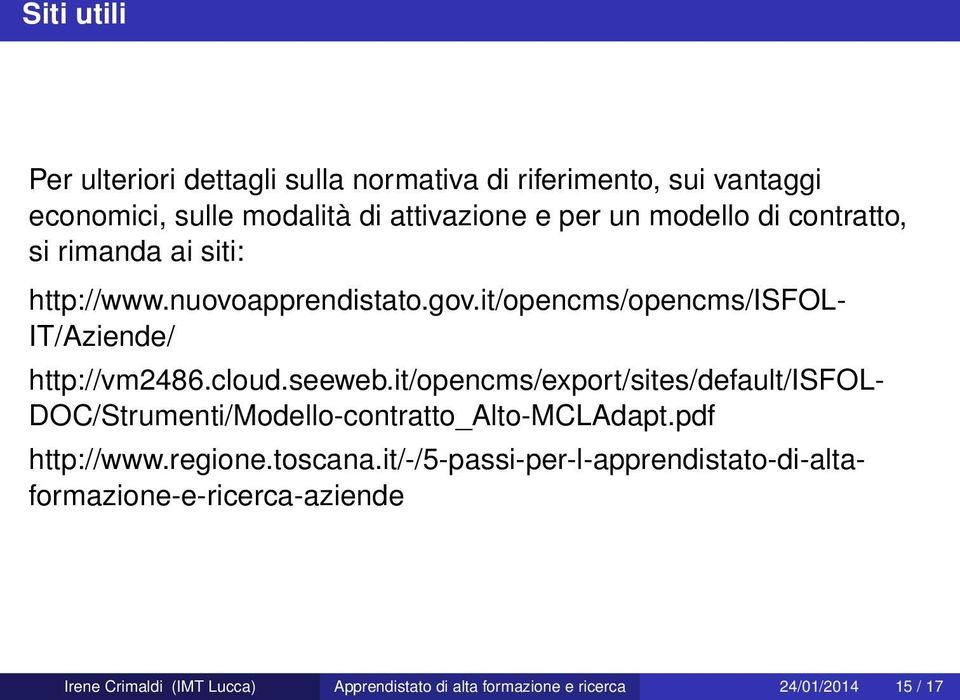 seeweb.it/opencms/export/sites/default/isfol- DOC/Strumenti/Modello-contratto_Alto-MCLAdapt.pdf http://www.regione.toscana.
