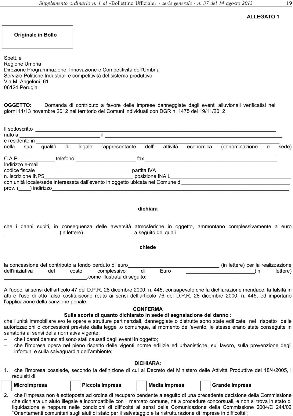 Angeloni, 61 06124 Perugia OGGETTO: Domanda di contributo a favore delle imprese danneggiate dagli eventi alluvionali verificatisi nei giorni 11/13 novembre 2012 nel territorio dei Comuni individuati