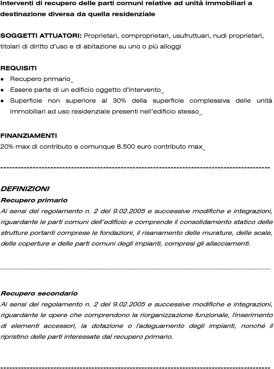 complessiva delle unità immobiliari ad uso residenziale presenti nell edificio stesso_ FINANZIAMENTI 20% max di contributo e comunque 8.