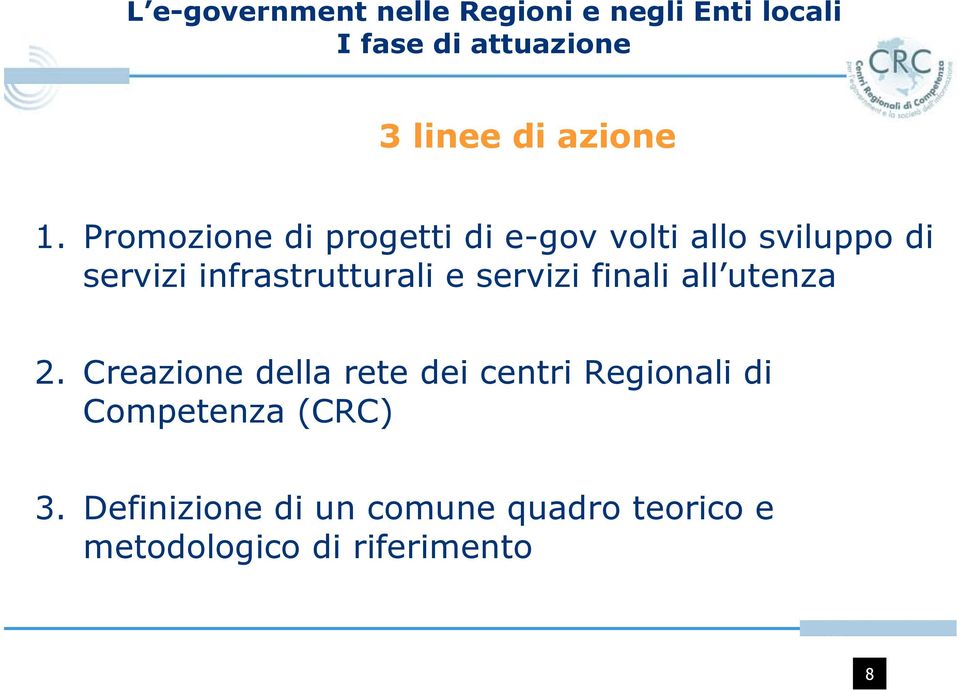 Promozione di progetti di e-gov volti allo sviluppo di servizi infrastrutturali e