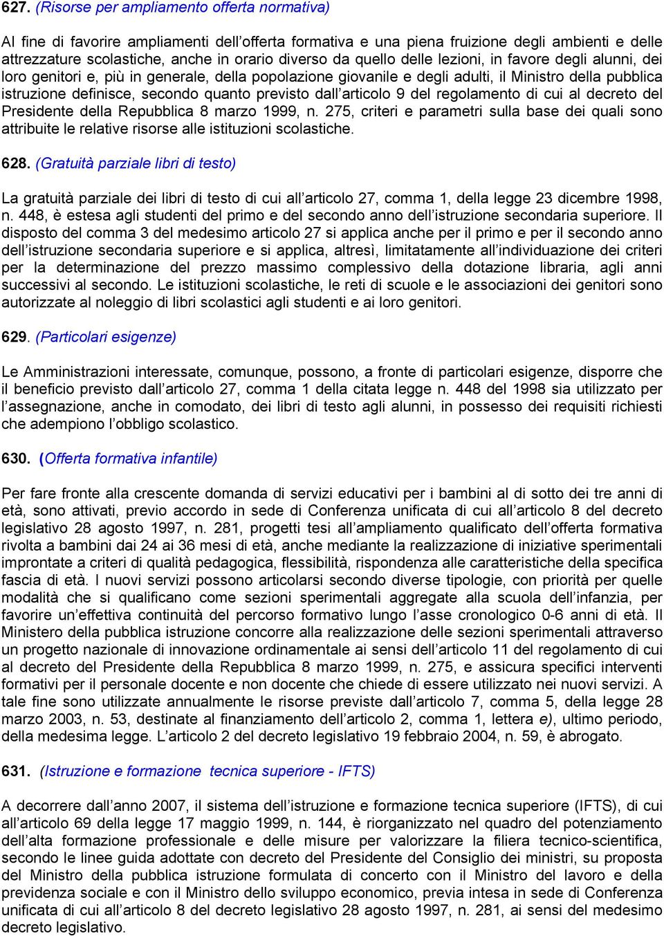 previsto dall articolo 9 del regolamento di cui al decreto del Presidente della Repubblica 8 marzo 1999, n.