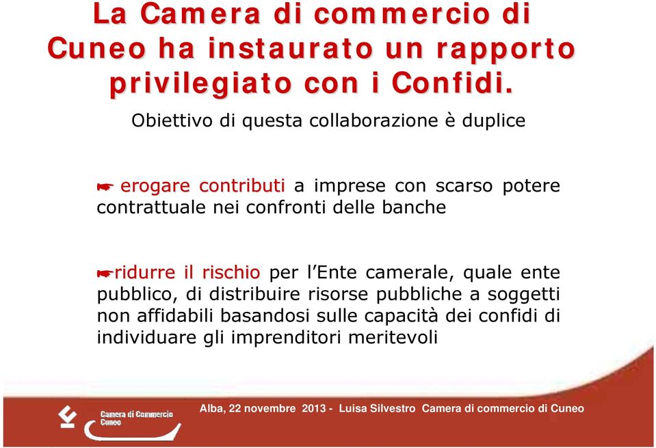 confronti delle banche ridurre il rischio ridurre il rischio per l Ente camerale, quale ente pubblico, di