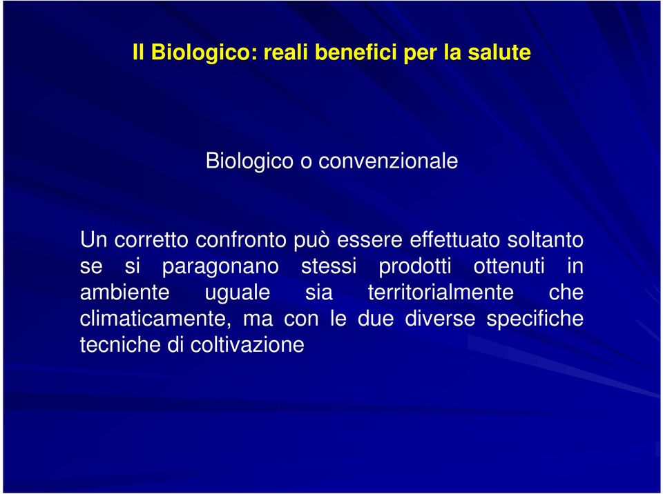 paragonano stessi prodotti ottenuti in ambiente uguale sia