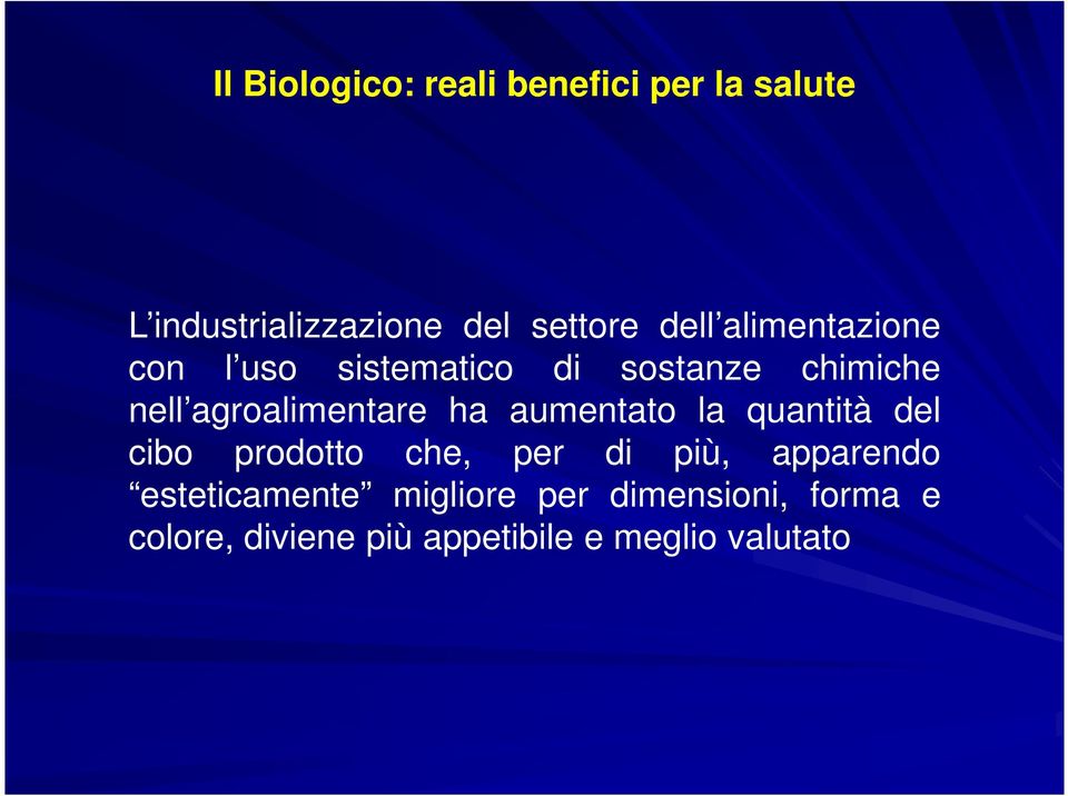 quantità del cibo prodotto che, per di più, apparendo esteticamente