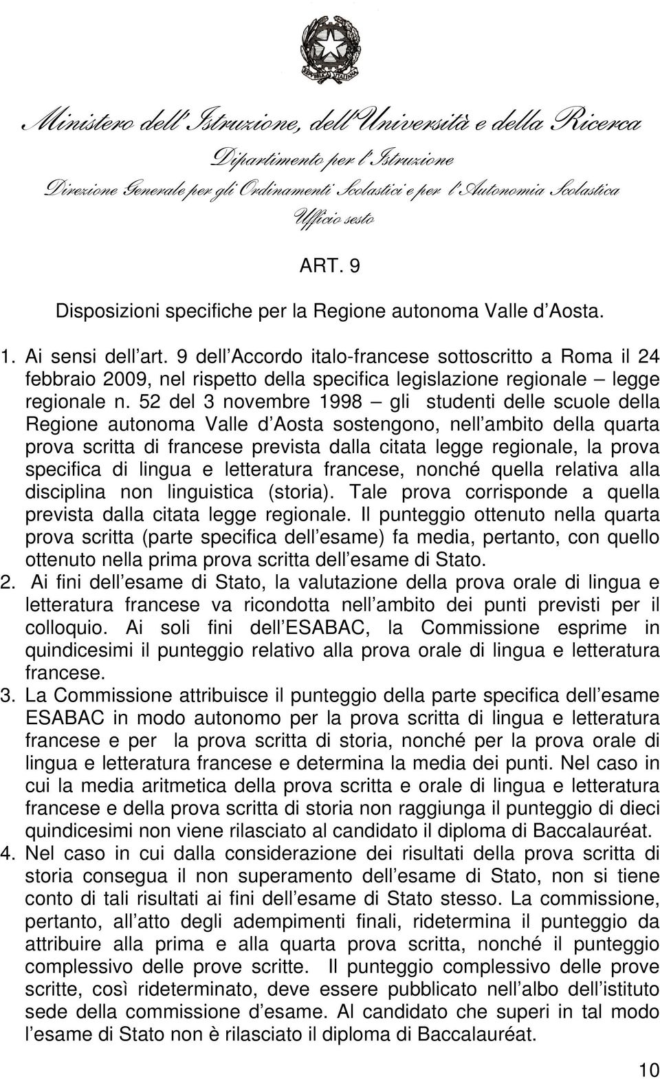 52 del 3 novembre 1998 gli studenti delle scuole della Regione autonoma Valle d Aosta sostengono, nell ambito della quarta prova scritta di francese prevista dalla citata legge regionale, la prova