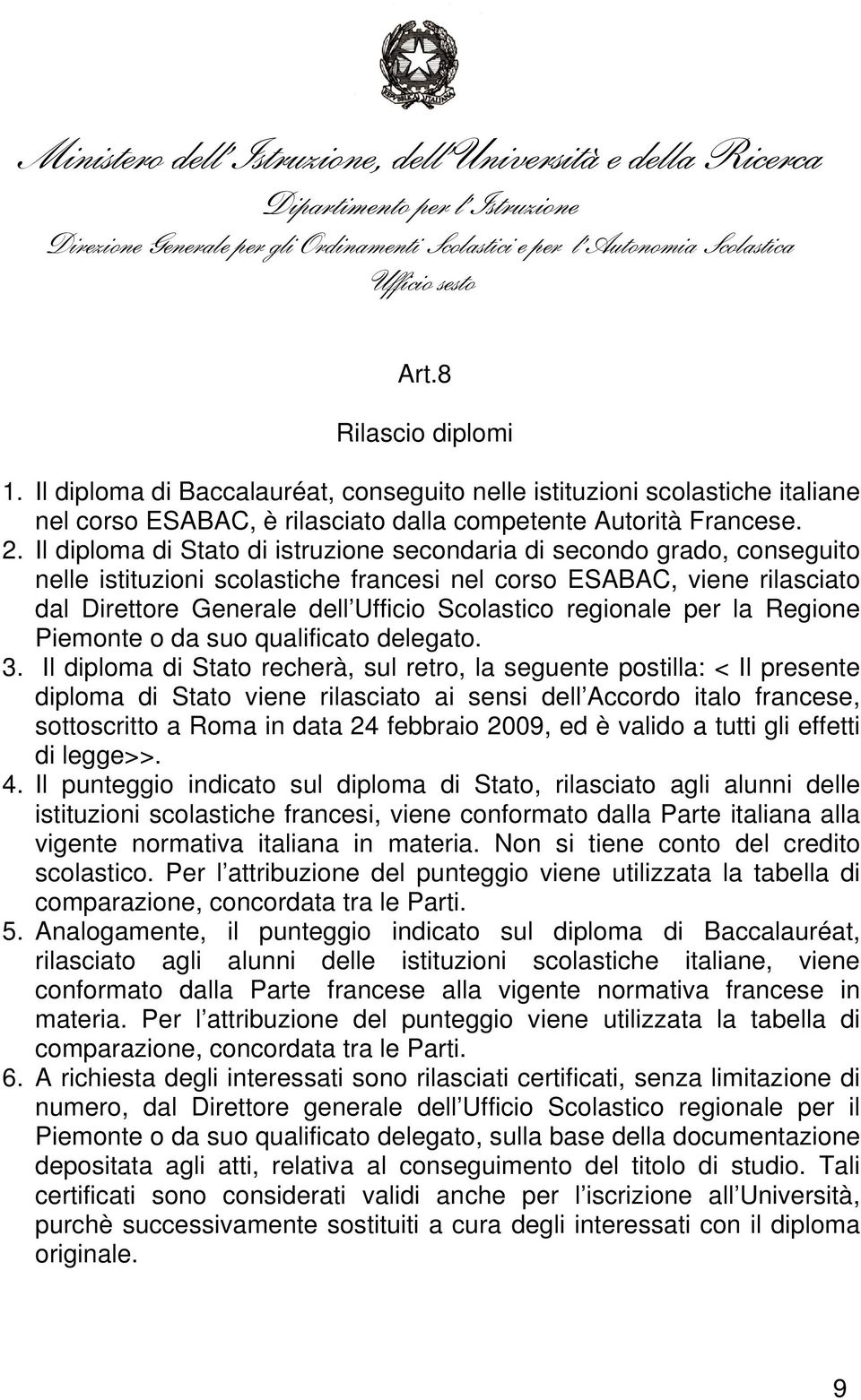 regionale per la Regione Piemonte o da suo qualificato delegato. 3.