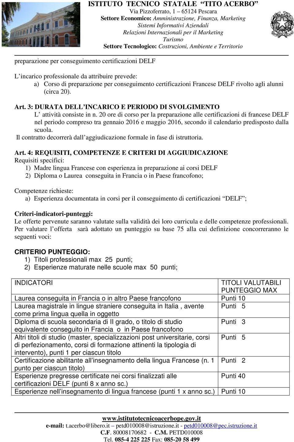 20 ore di corso per la preparazione alle certificazioni di francese DELF nel periodo compreso tra gennaio 2016 e maggio 2016, secondo il calendario predisposto dalla scuola.