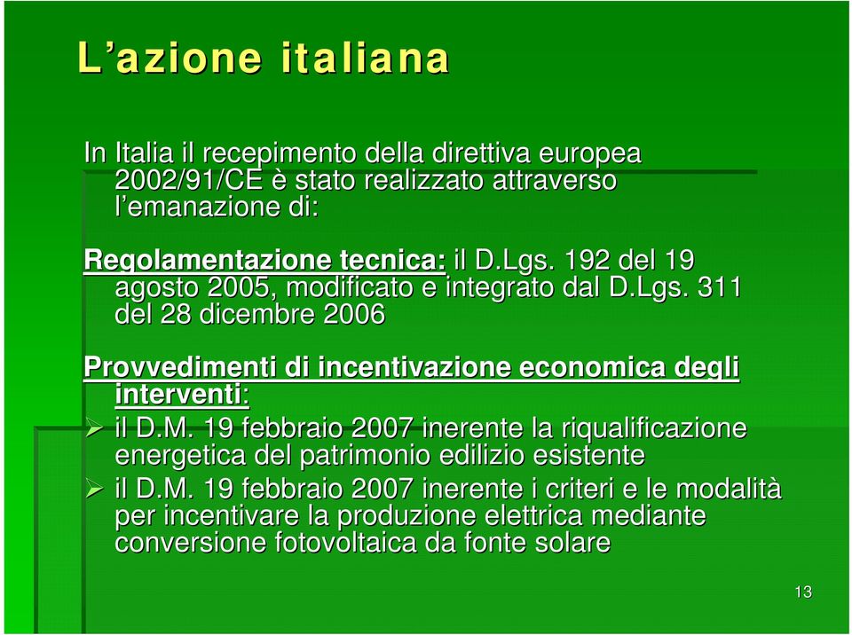 M. 19 febbraio 2007 inerente la riqualificazione energetica del patrimonio edilizio esistente il D.M. 19 febbraio 2007 inerente i criteri