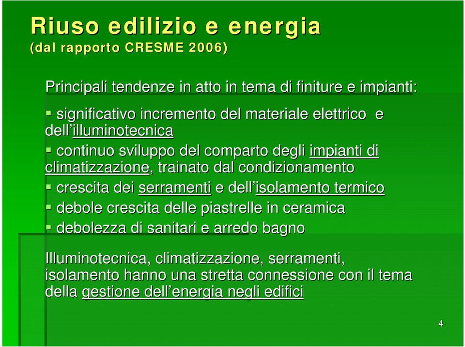 crescita dei serramenti e dell isolamento termico debole crescita delle piastrelle in ceramica debolezza di sanitari e arredo bagno