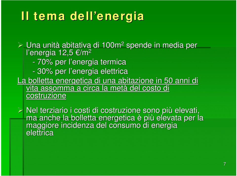 di vita assomma a circa la metà del costo di costruzione Nel terziario i costi di costruzione sono più