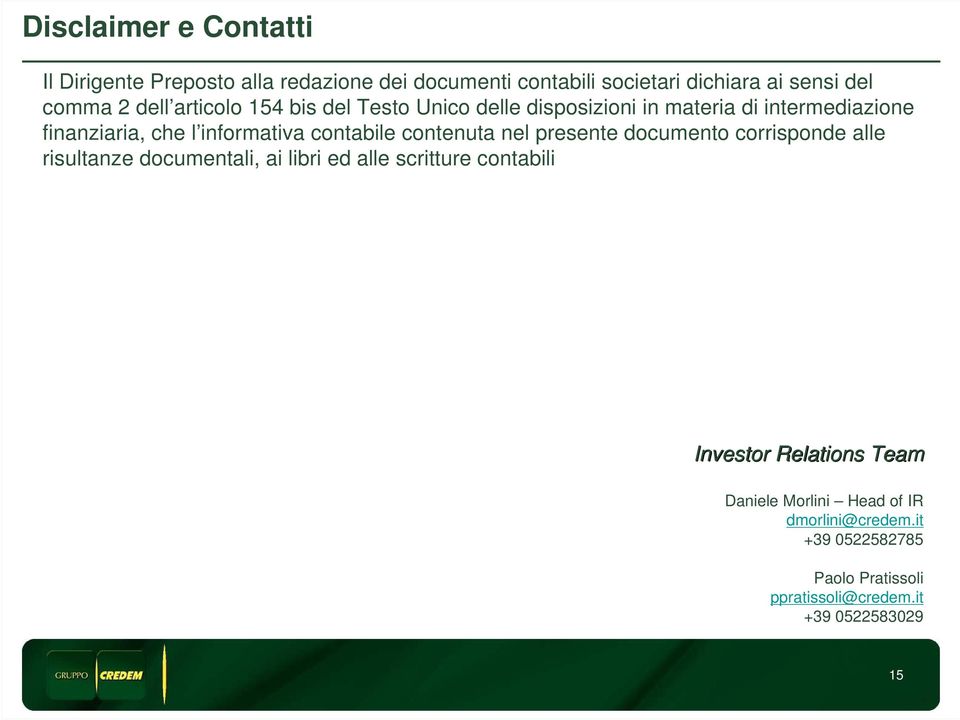 contabile contenuta nel presente documento corrisponde alle risultanze documentali, ai libri ed alle scritture contabili