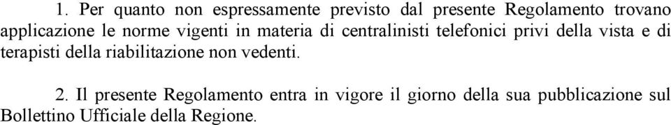 vista e di terapisti della riabilitazione non vedenti. 2.