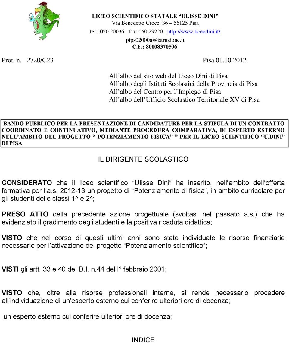 XV di Pisa BANDO PUBBLICO PER LA PRESENTAZIONE DI CANDIDATURE PER LA STIPULA DI UN CONTRATTO COORDINATO E CONTINUATIVO, MEDIANTE PROCEDURA COMPARATIVA, DI ESPERTO ESTERNO NELL AMBITO DEL PROGETTO