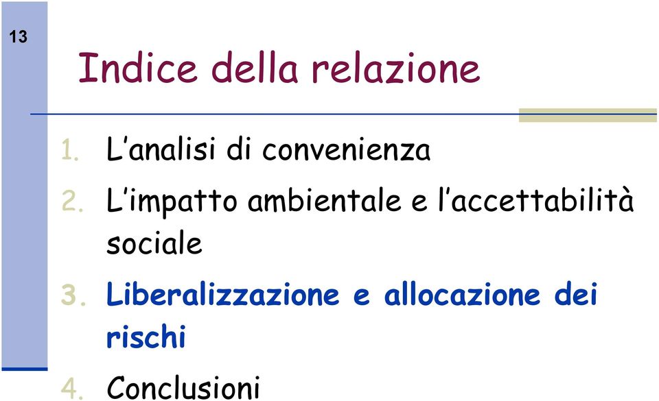 L impatto ambientale e l accettabilità