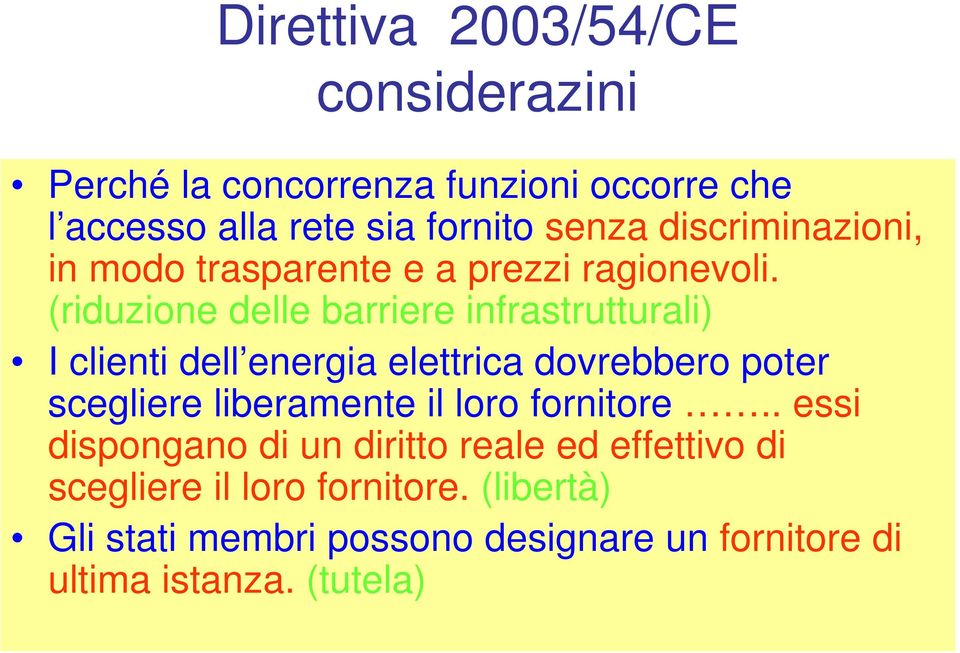 (riduzione delle barriere infrastrutturali) I clienti dell energia elettrica dovrebbero poter scegliere liberamente il