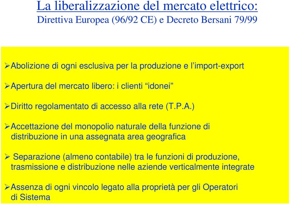 ertura del mercato libero: i clienti idonei Diritto regolamentato di accesso alla rete (T.P.A.