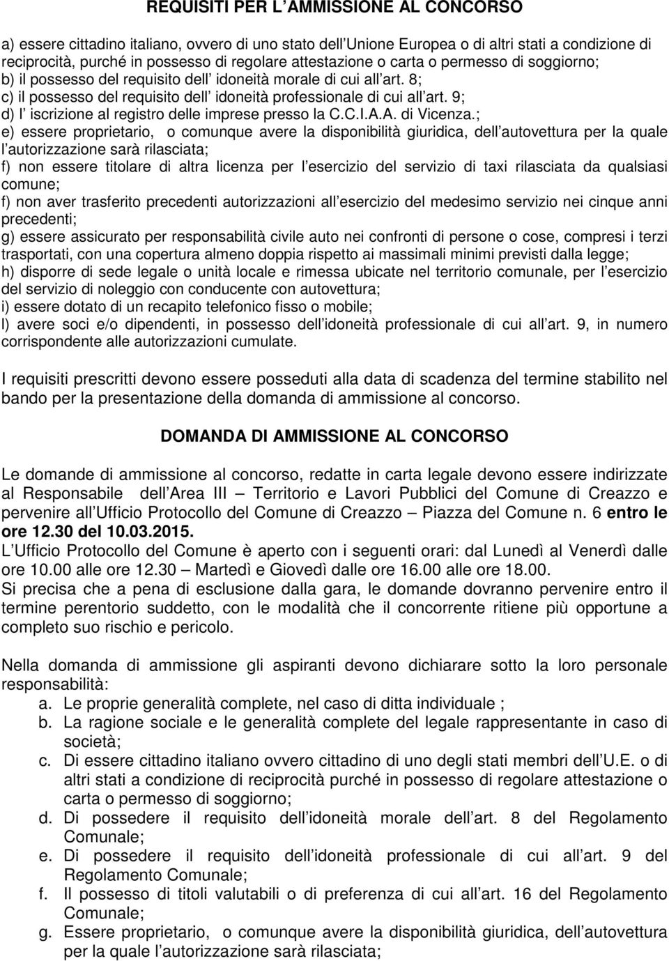 9; d) l iscrizione al registro delle imprese presso la C.C.I.A.A. di Vicenza.