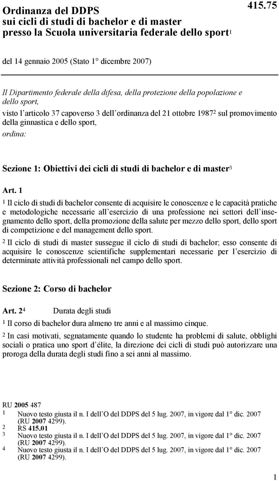 1987 2 sul promovimento della ginnastica e dello sport, ordina: Sezione 1: Obiettivi dei cicli di studi di bachelor e di master 3 Art.