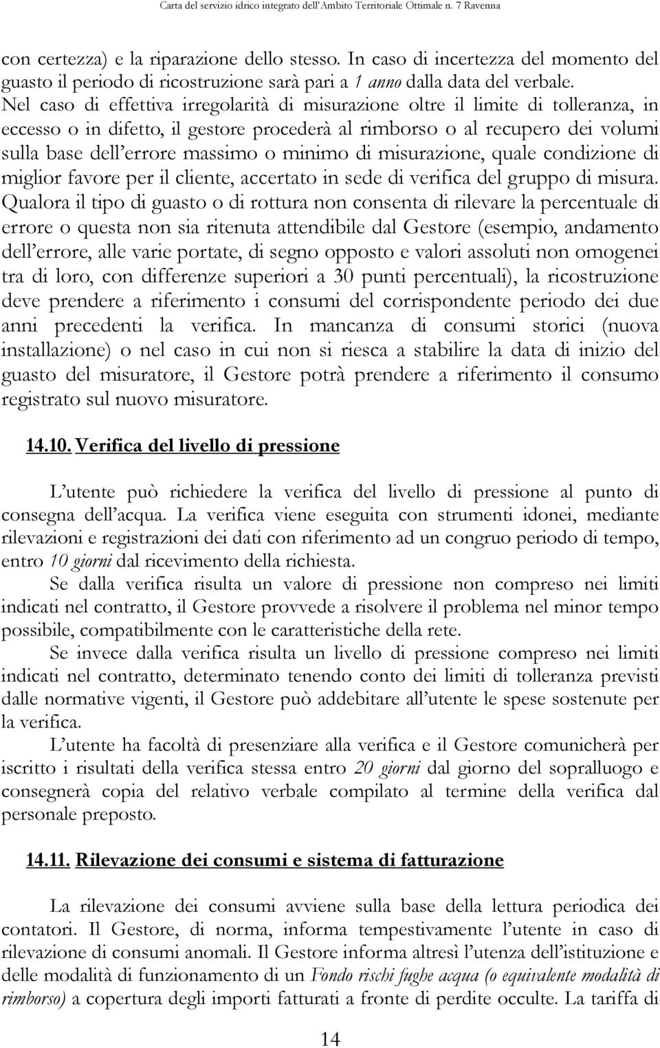 minimo di misurazione, quale condizione di miglior favore per il cliente, accertato in sede di verifica del gruppo di misura.