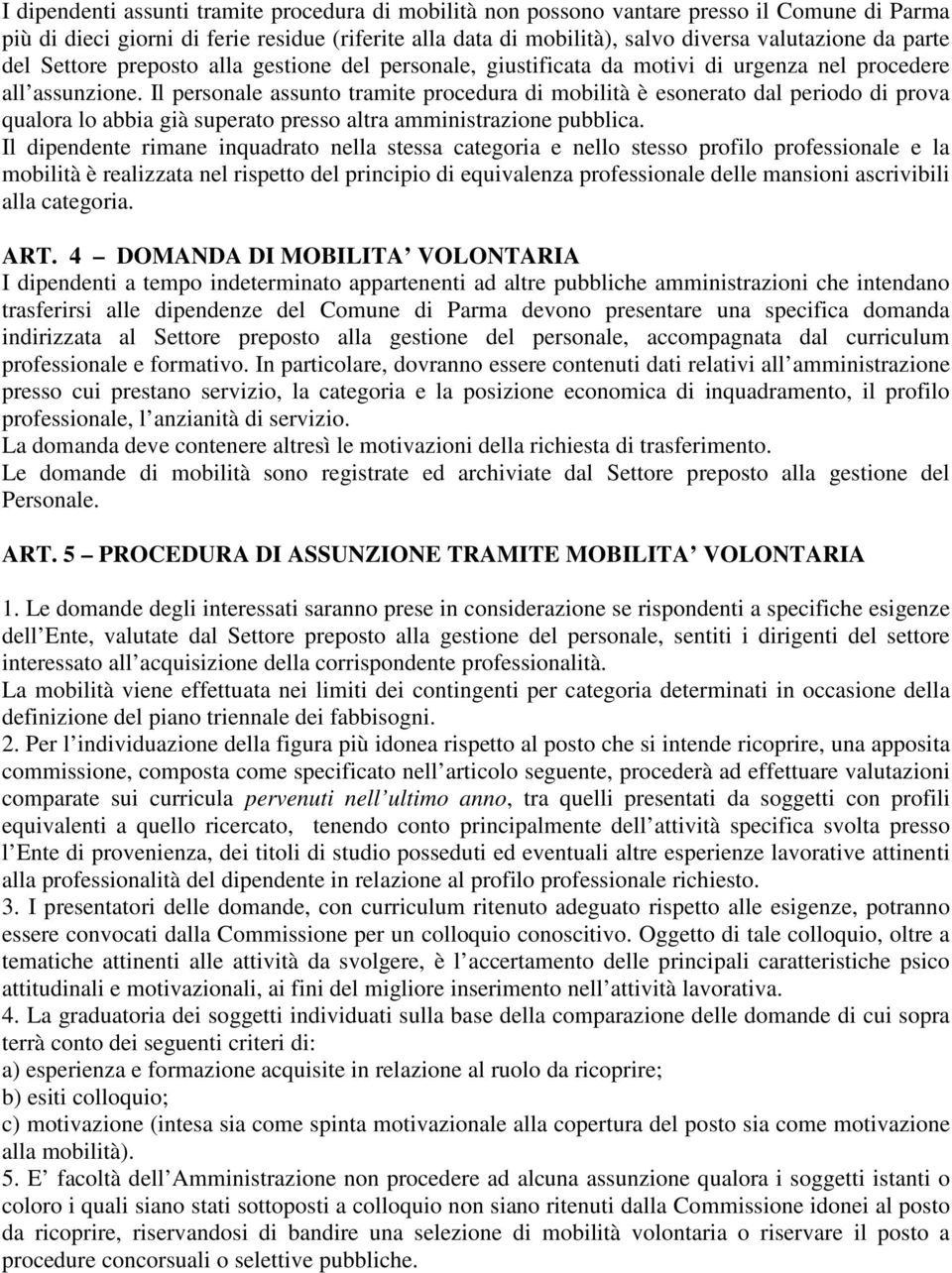 Il personale assunto tramite procedura di mobilità è esonerato dal periodo di prova qualora lo abbia già superato presso altra amministrazione pubblica.