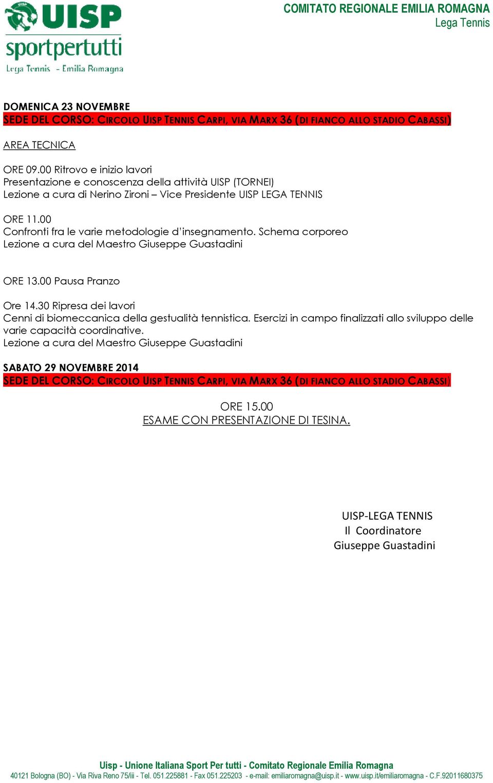 00 Confronti fra le varie metodologie d insegnamento. Schema corporeo Lezione a cura del Maestro Giuseppe Guastadini ORE 13.