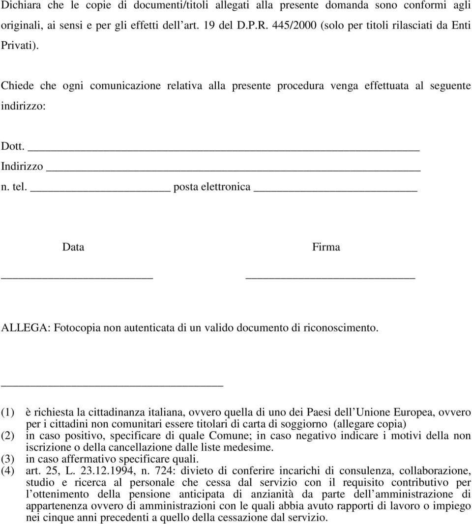 posta elettronica Data Firma ALLEGA: Fotocopia non autenticata di un valido documento di riconoscimento.