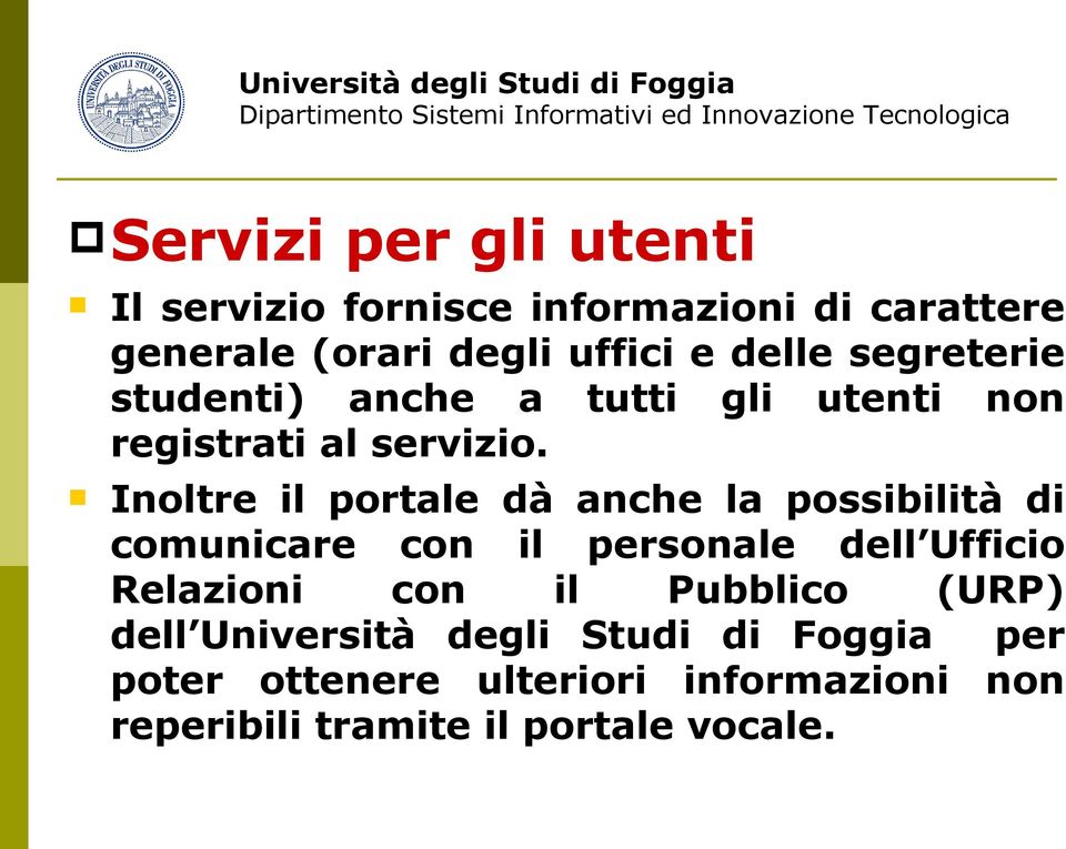 Inoltre il portale dà anche la possibilità di comunicare con il personale dell Ufficio Relazioni con il