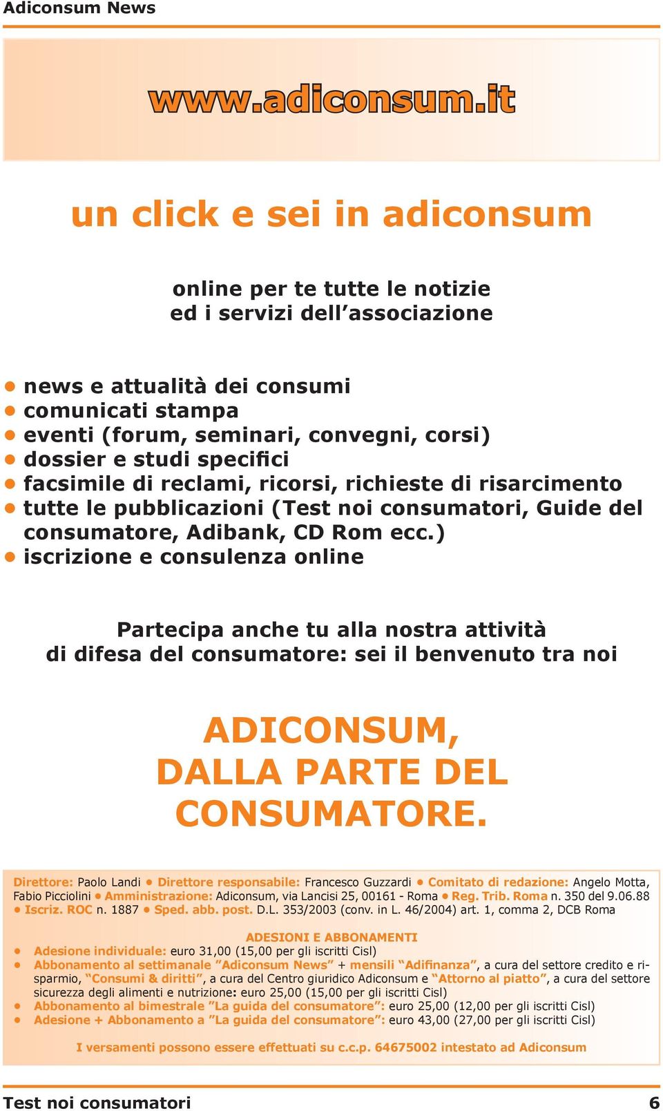 specifici facsimile di reclami, ricorsi, richieste di risarcimento tutte le pubblicazioni (Test noi consumatori, Guide del consumatore, Adibank, CD Rom ecc.