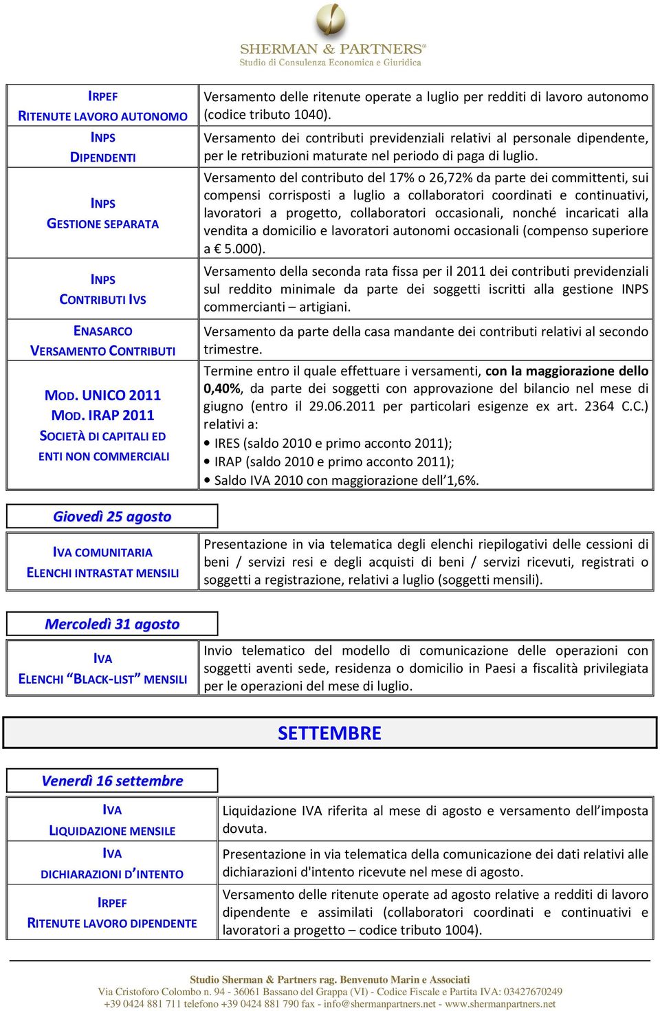 Versamento del contributo del 17% o 26,72% da parte dei committenti, sui compensi corrisposti a luglio a collaboratori coordinati e continuativi, lavoratori a progetto, collaboratori occasionali,