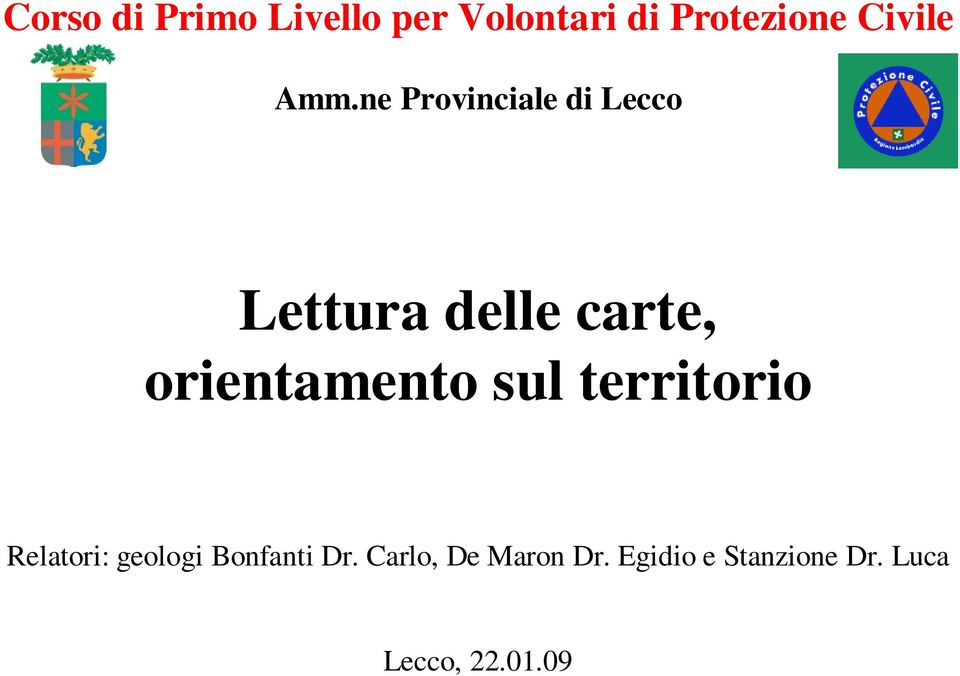 orientamento sul territorio Relatori: geologi Bonfanti Dr.